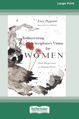 Rediscovering Scripture's Vision for Women: Fresh Perspectives on Disputed Texts [Standard Large Print] 1