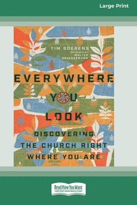 Everywhere You Look: Discovering the Church Right Where You Are [Large Print 16 Pt Edition] 1