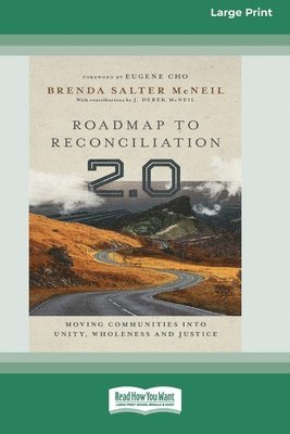 bokomslag Roadmap to Reconciliation 2.0: Moving Communities into Unity, Wholeness and Justice [Large Print 16 Pt Edition]