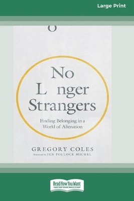 No Longer Strangers: Finding Belonging in a World of Alienation [Standard Large Print] 1