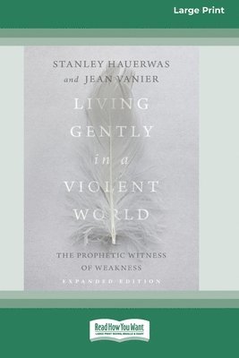 Stanley Hauerwas, Jean Vanier - Living Gently in a Violent World (Expanded Edition), Häftad