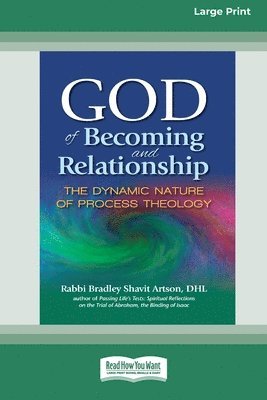 God of Becoming and Relationship: The Dynamic Nature of Process Theology [Large Print 16 Pt Edition] 1