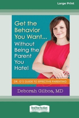 bokomslag Get the Behavior You Want ... Without Being the Parent You Hate!: Dr. G's Guide to Effective Parenting [Large Print 16 Pt Edition]