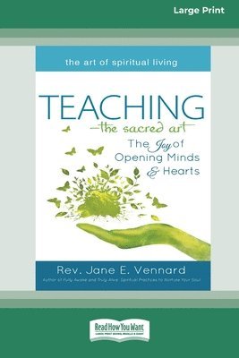 Jane E. Vennard, Rev. Jane E. Vennard - Teaching - The Sacred Art: The Joy of Opening Minds & Hearts [Large Print 16 Pt Edition], Häftad