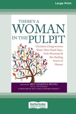 bokomslag There's a Woman in the Pulpit: Christian Clergywomen Share Their Hard Days, Holy Moments and the Healing Power of Humor [Large Print 16 Pt Edition]