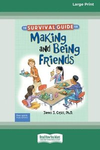 bokomslag The Survival Guide for Making and Being Friends [Large Print 16 Pt Edition]