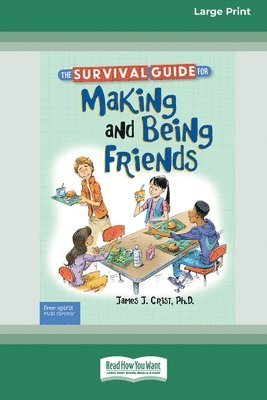 bokomslag The Survival Guide for Making and Being Friends [Large Print 16 Pt Edition]