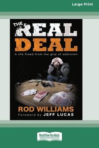 bokomslag The Real Deal: A life freed from the grip of addiction [Large Print 16 Pt Edition]