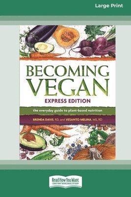 bokomslag Becoming Vegan: The Everyday Guide to Plant-Based Nutrition: Express Edition [Large Print 16 Pt Edition]