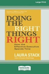 bokomslag Doing the Right Things Right: How the Effective Executive Spends Time (16pt Large Print Format)