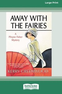bokomslag Away With the Fairies: A Phryne Fisher Mystery [Large Print 16 Pt Edition]