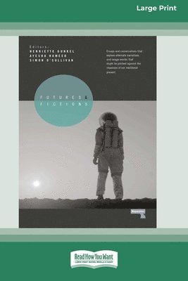 Henriette Gunkel, Ayesha Hameed, Simon O'Sullivan - Futures and Fictions [Large Print 16 Pt Edition], Häftad