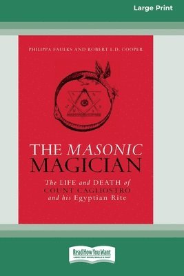 bokomslag The Masonic Magician: The Life and Death of Count Cagliostro and his Egyptian Rite [Large Print 16 Pt Edition]