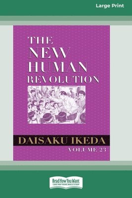 The New Human Revolution, vol. 23 [Large Print 16 Pt Edition] 1