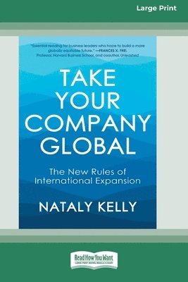 bokomslag Take Your Company Global: The New Rules of International Expansion (16pt Large Print Format)