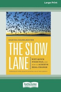 bokomslag The Slow Lane: Why Quick Fixes Fail and How to Achieve Real Change (16pt Large Print Format)