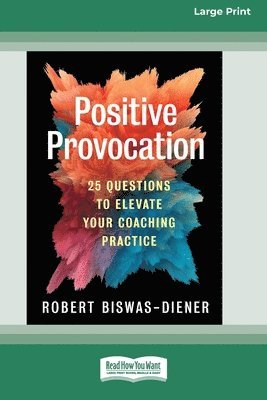 bokomslag Positive Provocation: 25 Questions to Elevate Your Coaching Practice (16pt Large Print Format)