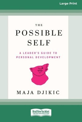 Maja Djikic - The Possible Self: A Leader's Guide to Personal Development [Large Print 16pt], Häftad