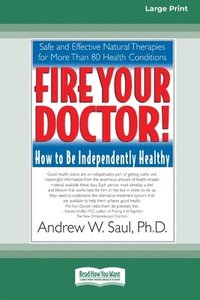 bokomslag Fire Your Doctor; How to be Independently Healthy: How to Be Independently Healthy (16pt Large Edition)