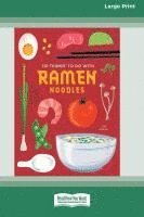 Toni Patrick - 101 Things to Do with Ramen Noodles [LP 16 Pt Edition], Häftad