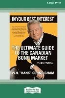 bokomslag In Your Best Interest: The Ultimate Guide to the Canadian Bond Market (Third Edition) [LP 16 Pt Edition]