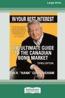 In Your Best Interest: The Ultimate Guide to the Canadian Bond Market (Third Edition) [LP 16 Pt Edition] 1