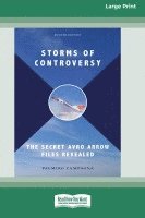 Storms of Controversy: The Secret Avro Arrow Files Revealed (Fourth Edition) [LP 16 Pt Edition] 1