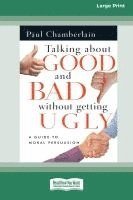 bokomslag Talking About Good and Bad Without Getting Ugly: A Guide to Moral Persuasion [LP 16 Pt Edition]