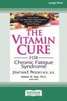 bokomslag The Vitamin Cure for Chronic Fatigue Syndrome: How to Prevent and Treat Chronic Fatigue Syndrome Using Safe and Effective Natural Therapies [LP 16 Pt