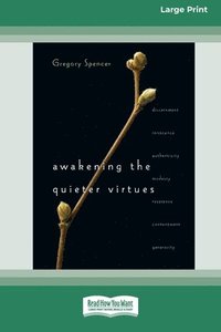 bokomslag Awakening the Quieter Virtues (16pt Large Print Format)