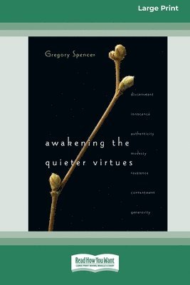 Gregory Spencer - Awakening the Quieter Virtues (16pt Large Print Edition), Häftad