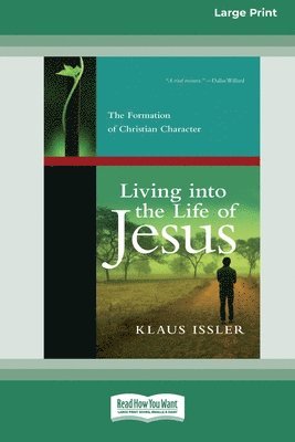 bokomslag Living into the Life of Jesus: The Formation of Christian Character (16pt Large Print Format)