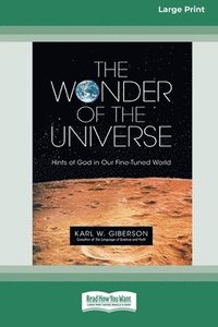 bokomslag The Wonder of the Universe: Hints of God in Our Fine-Tuned World (16pt Large Print Format)