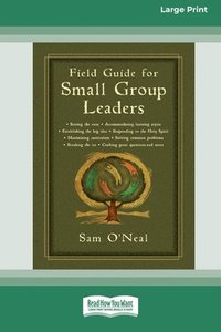 bokomslag Field Guide for Small Group Leaders: Setting the Tone, Accommodating Learning Styles and More (16pt Large Print Format)