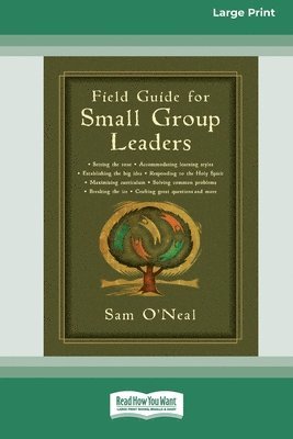 Field Guide for Small Group Leaders: Setting the Tone, Accommodating Learning Styles and More (16pt Large Print Format) 1