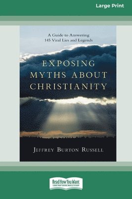 Jeffrey Burton Russell - Exposing Myths About Christianity: A Guide to Answering 145 Viral Lies and Legends (16pt Large Print Format), Häftad