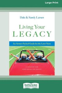 bokomslag Living Your Legacy: An Action-Packed Guide for the Later Years (16pt Large Print Format)