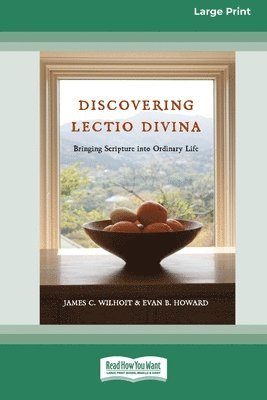 Discovering Lectio Divina: Bringing Scripture into Ordinary Life (16pt Large Print Edition)