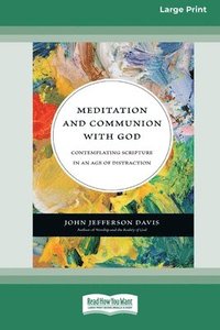 bokomslag Meditation and Communion with God: Contemplating Scripture in an Age of Distraction (16pt Large Print Format)