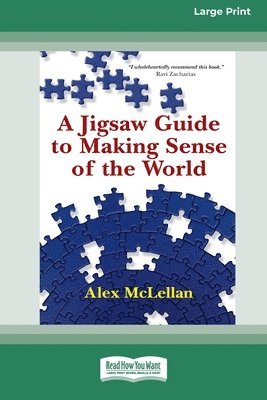 A Jigsaw Guide to Making Sense of the World (16pt Large Print Format) 1