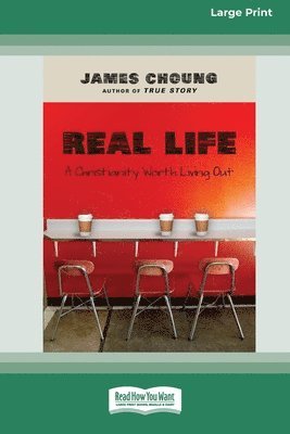 bokomslag Real Life: A Christianity Worth Living Out (16pt Large Print Format)