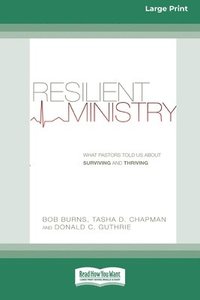 bokomslag Resilient Ministry: What Pastors Told Us About Surviving and Thriving (16pt Large Print Format)