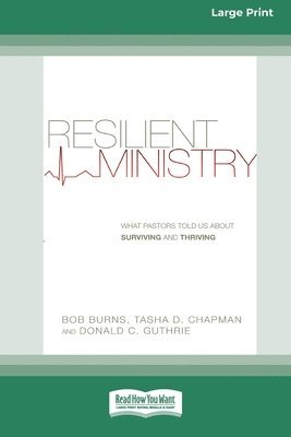 Resilient Ministry: What Pastors Told Us About Surviving and Thriving (16pt Large Print Format) 1