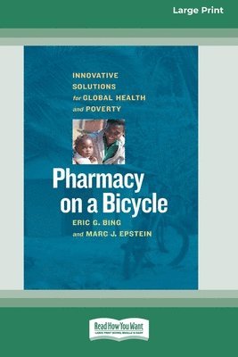 Eric G Bing, Marc J Epstein - Pharmacy on a Bicycle, Häftad