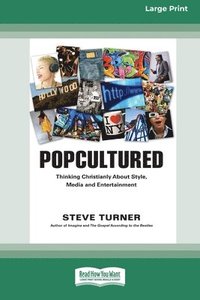 bokomslag Popcultured: Thinking Christianly About Style, Media and Entertainment (16pt Large Print Format)