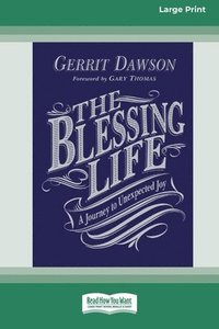 bokomslag The Blessing Life: A Journey to Unexpected Joy (16pt Large Print Format)