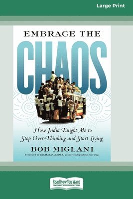 Embrace the Chaos: How India Taught Me to Stop Overthinking and Start Living (16pt Large Print Format) 1