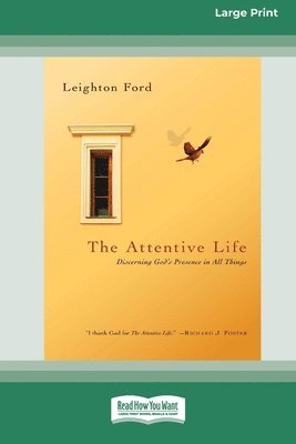 The Attentive Life: Discerning God's Presence in All Things (16pt Large Print Format) 1