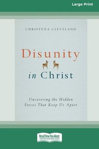 bokomslag Disunity in Christ: Uncovering the Hidden Forces that Keep Us Apart (16pt Large Print Format)