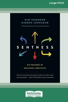 Sentness: Six Postures of Missional Christians (16pt Large Print Edition)